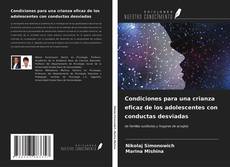 Bookcover of Condiciones para una crianza eficaz de los adolescentes con conductas desviadas