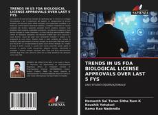 TRENDS IN US FDA BIOLOGICAL LICENSE APPROVALS OVER LAST 5 FYS的封面