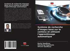 Copertina di Système de recherche d'images basé sur le contenu et utilisant l'apprentissage automatique