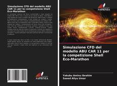 Copertina di Simulazione CFD del modello ABU CAR 11 per la competizione Shell Eco-Marathon