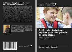 Estilos de disciplina escolar para una gestión escolar eficaz的封面