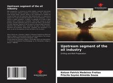 Upstream segment of the oil industry的封面