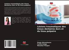 Copertina di Lésions traumatiques des tissus dentaires durs et du tissu pulpaire