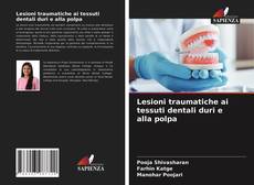 Copertina di Lesioni traumatiche ai tessuti dentali duri e alla polpa