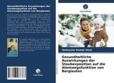 Gesundheitliche Auswirkungen der Staubexposition auf die Atemwegsfunktion von Bergleuten kitap kapağı