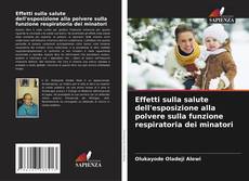 Effetti sulla salute dell'esposizione alla polvere sulla funzione respiratoria dei minatori kitap kapağı