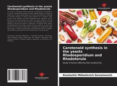 Carotenoid synthesis in the yeasts Rhodosporidium and Rhodotorula的封面