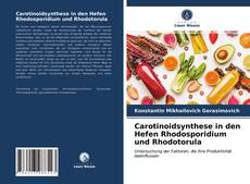 Carotinoidsynthese in den Hefen Rhodosporidium und Rhodotorula kitap kapağı