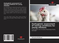 Zoohygienic assessment of rearing conditions for young chickens的封面