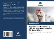 Обложка Hygienische Bewertung der Aufzuchtbedingungen für Junghühner