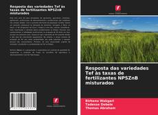 Buchcover von Resposta das variedades Tef às taxas de fertilizantes NPSZnB misturados