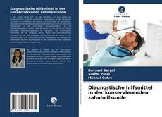 Diagnostische hilfsmittel in der konservierenden zahnheilkunde的封面