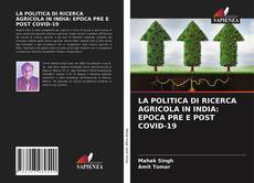 Bookcover of LA POLITICA DI RICERCA AGRICOLA IN INDIA: EPOCA PRE E POST COVID-19
