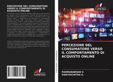 PERCEZIONE DEL CONSUMATORE VERSO IL COMPORTAMENTO DI ACQUISTO ONLINE的封面