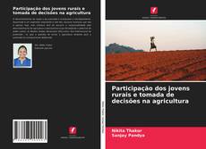 Copertina di Participação dos jovens rurais e tomada de decisões na agricultura