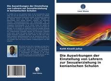 Die Auswirkungen der Einstellung von Lehrern zur Sexualerziehung in kenianischen Schulen kitap kapağı