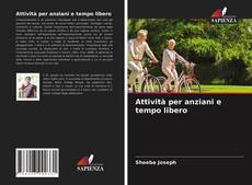 Bookcover of Attività per anziani e tempo libero