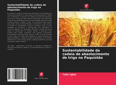 Copertina di Sustentabilidade da cadeia de abastecimento de trigo no Paquistão