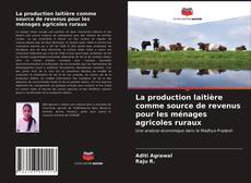 Copertina di La production laitière comme source de revenus pour les ménages agricoles ruraux