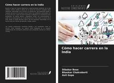 Capa do livro de Cómo hacer carrera en la India 