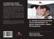 Couverture de La famille Eremaeozetidae (Acari:Oribatidae), le genre Rogerzetes, région afrotropicale.