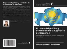El potencial político y económico de la República de Kazajstán kitap kapağı