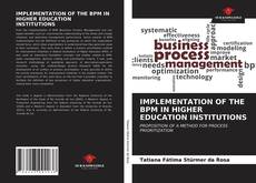 IMPLEMENTATION OF THE BPM IN HIGHER EDUCATION INSTITUTIONS的封面