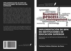 Bookcover of IMPLEMENTACIÓN DE BPM EN INSTITUCIONES DE EDUCACIÓN SUPERIOR