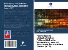 Formulierung wirtschaftlicher Futtermittel unter Verwendung von mit Keratinase behandelten Federn (KTF) kitap kapağı