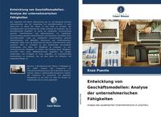 Entwicklung von Geschäftsmodellen: Analyse der unternehmerischen Fähigkeiten kitap kapağı