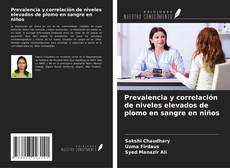 Bookcover of Prevalencia y correlación de niveles elevados de plomo en sangre en niños