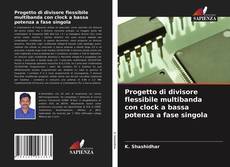 Copertina di Progetto di divisore flessibile multibanda con clock a bassa potenza a fase singola