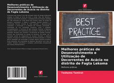 Buchcover von Melhores práticas de Desenvolvimento e Utilização de Decorrentes de Acácia no distrito de Fagta Lekoma