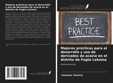 Bookcover of Mejores prácticas para el desarrollo y uso de derivados de acacia en el distrito de Fagta Lekoma