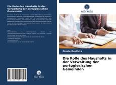 Copertina di Die Rolle des Haushalts in der Verwaltung der portugiesischen Gemeinden