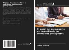 Bookcover of El papel del presupuesto en la gestión de los municipios portugueses