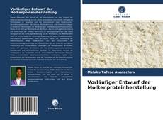 Copertina di Vorläufiger Entwurf der Molkenproteinherstellung