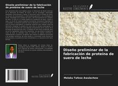 Обложка Diseño preliminar de la fabricación de proteína de suero de leche