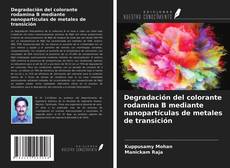 Capa do livro de Degradación del colorante rodamina B mediante nanopartículas de metales de transición 