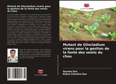 Mutant de Gliocladium virens pour la gestion de la fonte des semis du chou的封面