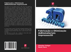 Fabricação e Otimização deBiomateriais Impressos3D的封面