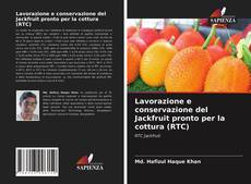 Copertina di Lavorazione e conservazione del Jackfruit pronto per la cottura (RTC)