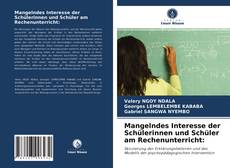 Portada del libro de Mangelndes Interesse der Schülerinnen und Schüler am Rechenunterricht: