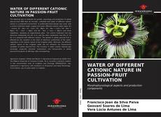 WATER OF DIFFERENT CATIONIC NATURE IN PASSION-FRUIT CULTIVATION的封面