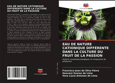 Couverture de EAU DE NATURE CATIONIQUE DIFFÉRENTE DANS LA CULTURE DU FRUIT DE LA PASSION