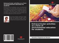 Extracurricular activities as a form of environmental education for students的封面