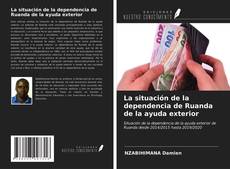 Capa do livro de La situación de la dependencia de Ruanda de la ayuda exterior 