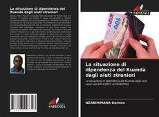 La situazione di dipendenza del Ruanda dagli aiuti stranieri的封面