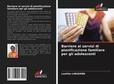 Copertina di Barriere ai servizi di pianificazione familiare per gli adolescenti