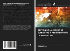 Capa do livro de GESTIÓN DE LA CADENA DE SUMINISTRO Y RENDIMIENTO DE LA PRODUCCIÓN 